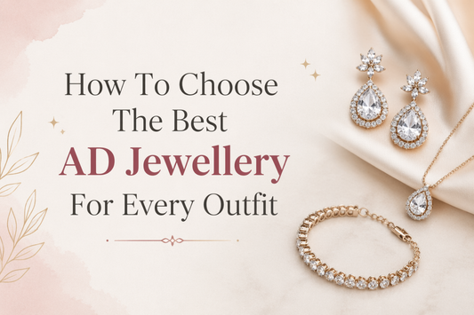 How To Choose The Best AD Jewellery For Every Outfit